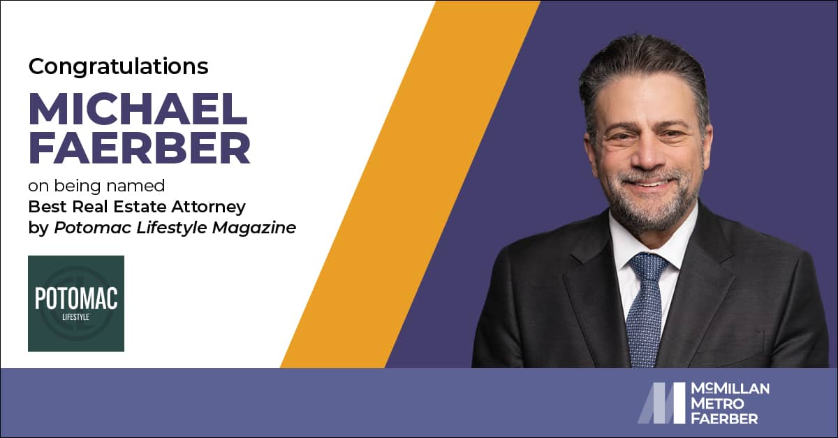 Congratulations Michael Faerber on being named Best Real Estate Attorney by Potomac Lifestyle Magazine
