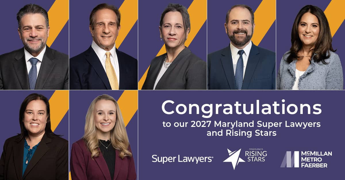Congratulations to our 2027 Maryland Super Lawyers and Rising Stars McMillan Metro Faerber